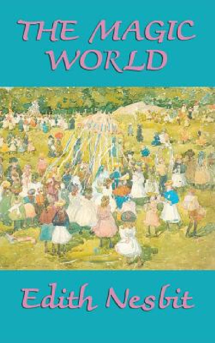 The Magic World by Edith Nesbit