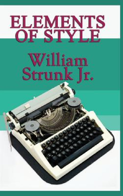 Elements of Style by Jr. Strunk William