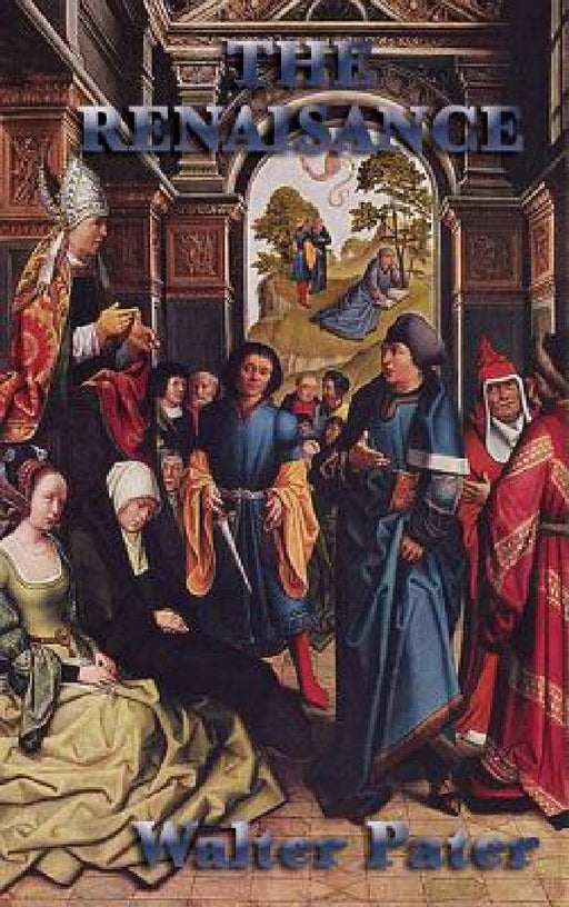 The Renaissance by Walter Pater