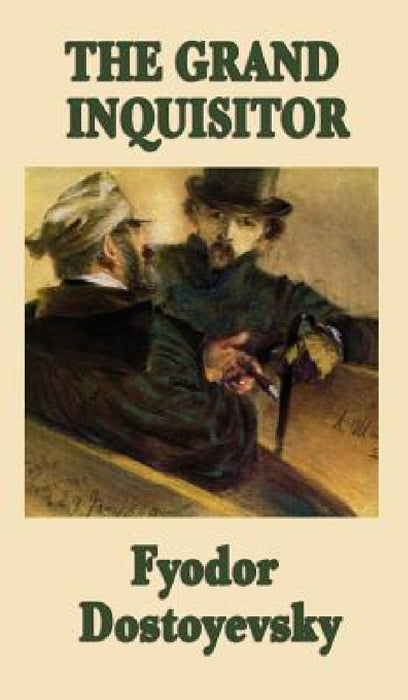 The Grand Inquisitor by Fyodor Dostoyevsky