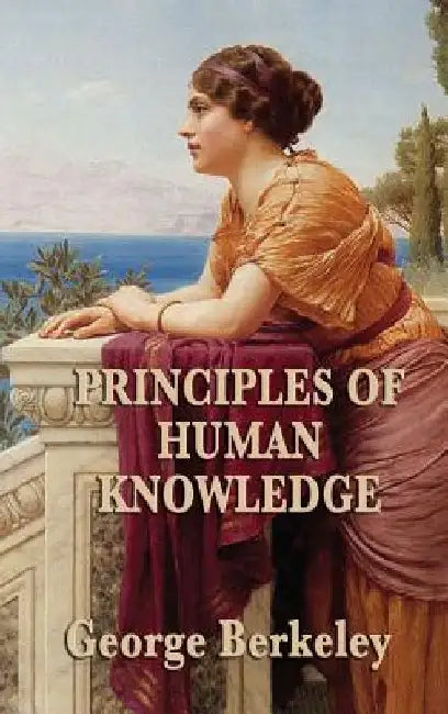 Principles of Human Knowledge by George Berkeley
