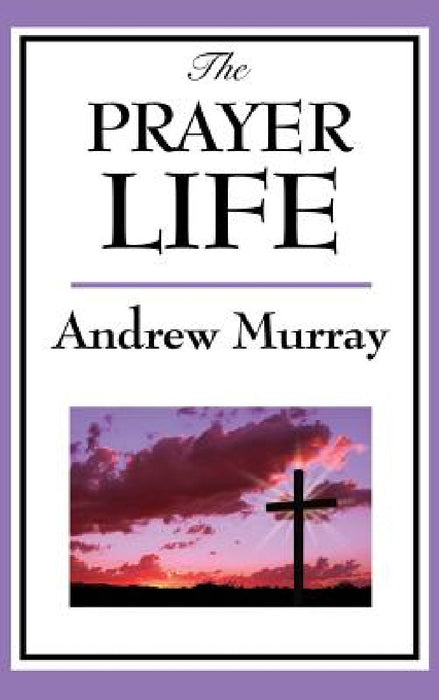 The Prayer Life by Andrew Murray
