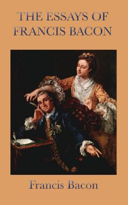 Essays of Francis Bacon by Francis Bacon