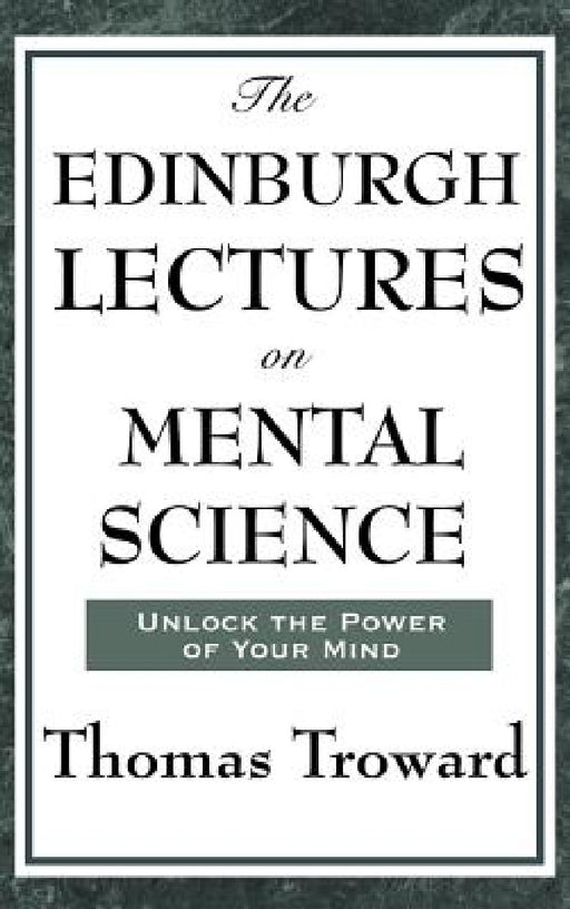 The Edinburgh Lectures on Mental Science by Thomas Troward