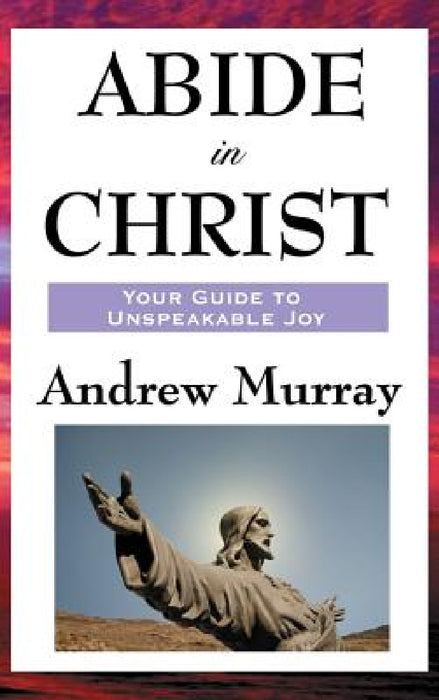 Abide in Christ by Andrew Murray