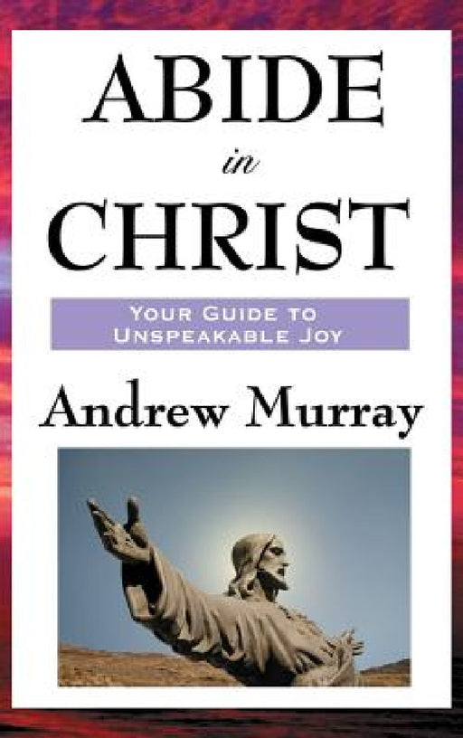 Abide in Christ by Andrew Murray