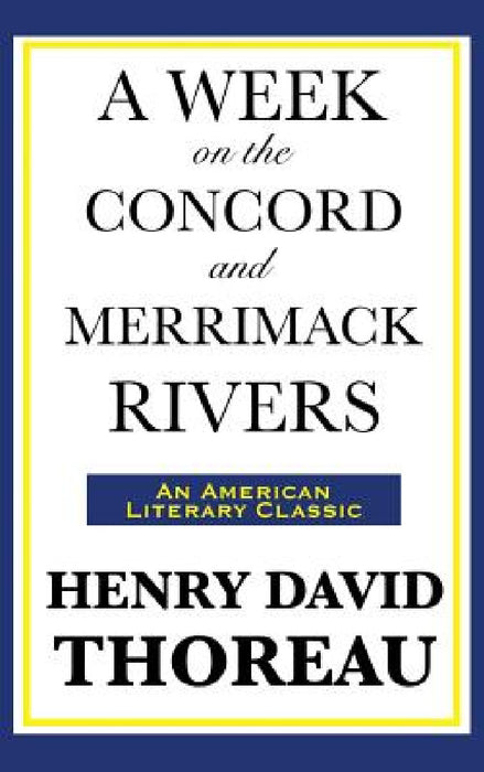 A Week on the Concord and Merrimack Rivers by Henry David Thoreau
