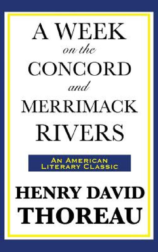 A Week on the Concord and Merrimack Rivers by Henry David Thoreau