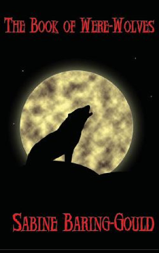 The Book of Were-Wolves by Sabine Baring-Gould