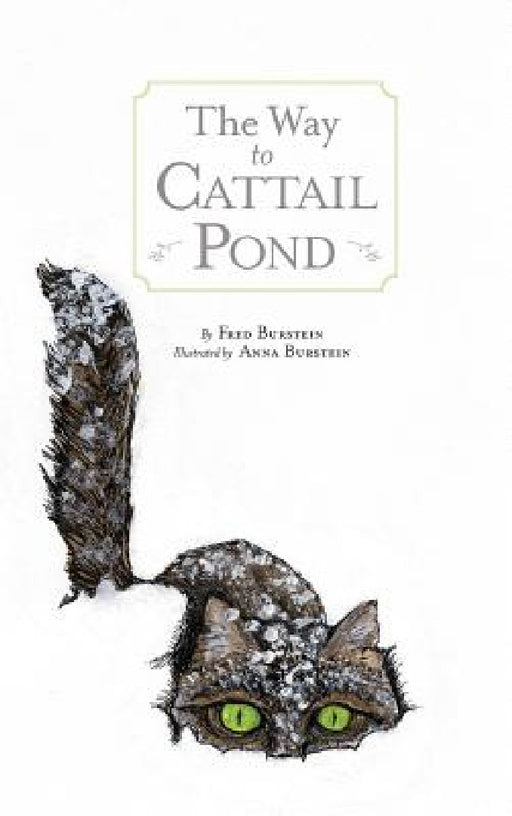 The Way to Cat Tail Pond by Fred Burstein, Anna Burstein