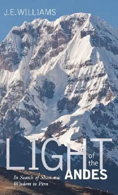 Light of the Andes by J. E. Williams