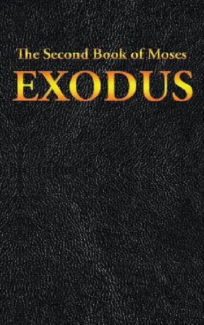 Exodus: The Second Book of Moses by Moses