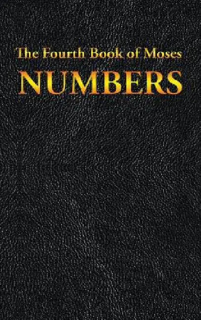 Numbers: The Fourth Book of Moses by Moses