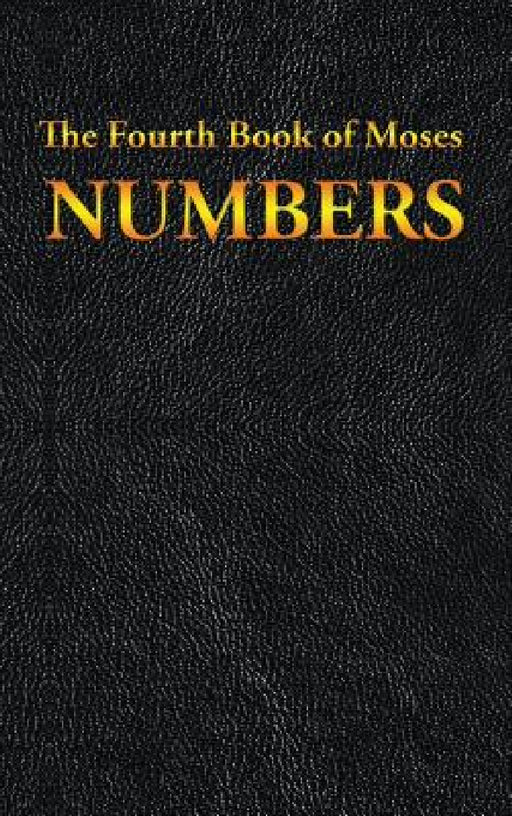Numbers: The Fourth Book of Moses by Moses