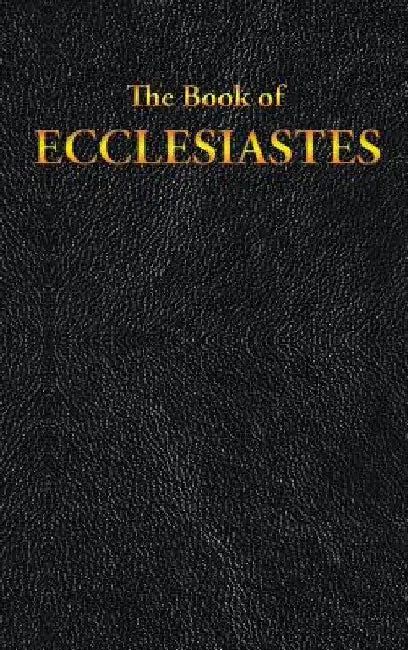 Ecclesiastes: The Book of by King James