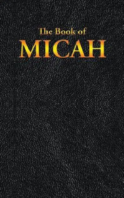 Micah: The Book of by King James