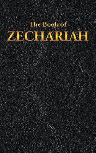 Zechariah: The Book of by King James