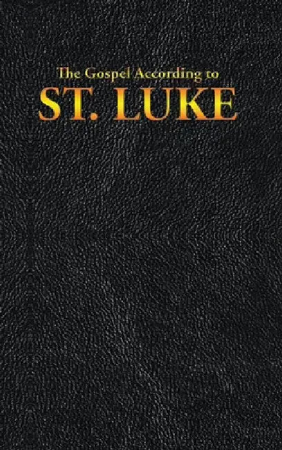 The Gospel According to ST. LUKE by King James
