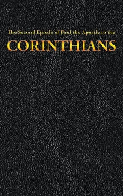 The Second Epistle of Paul the Apostle to the CORINTHIANS by King James