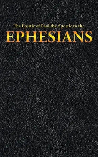 The Epistle of Paul the Apostle to the EPHESIANS by King James