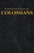 The Epistle of Paul the Apostle to the COLOSSIANS by King James