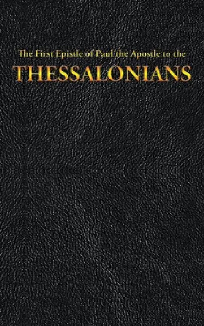 The First Epistle of Paul the Apostle to the THESSALONIANS by King James