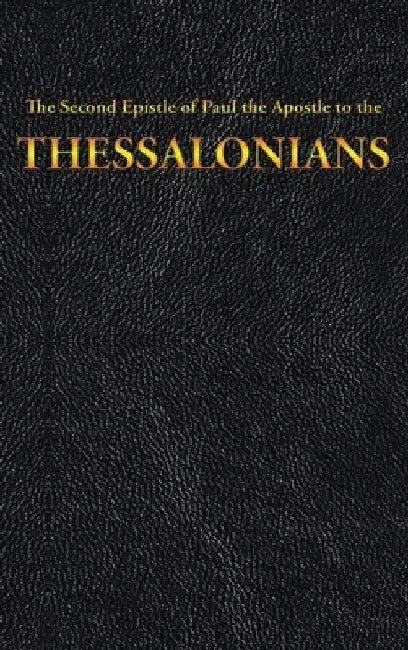 The Second Epistle of Paul the Apostle to the THESSALONIANS by King James
