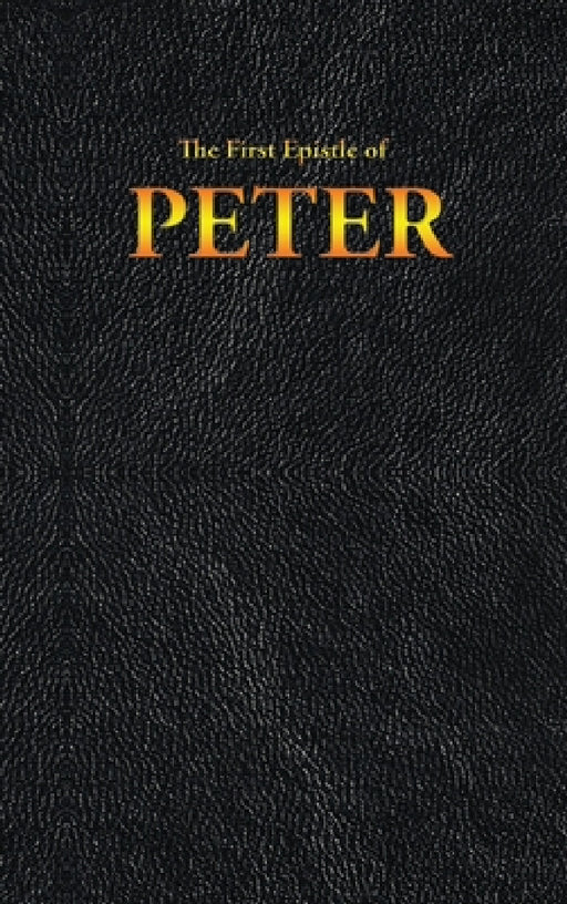 The First Epistle of PETER by King James, Peter