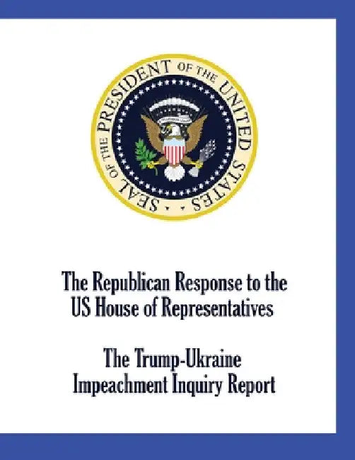 The Republican Response to the US House of Representatives Trump-Ukraine Impeachment Inquiry Report by Republican