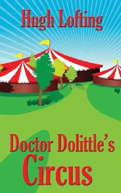 Doctor Dolittle's Circus by Hugh Lofting