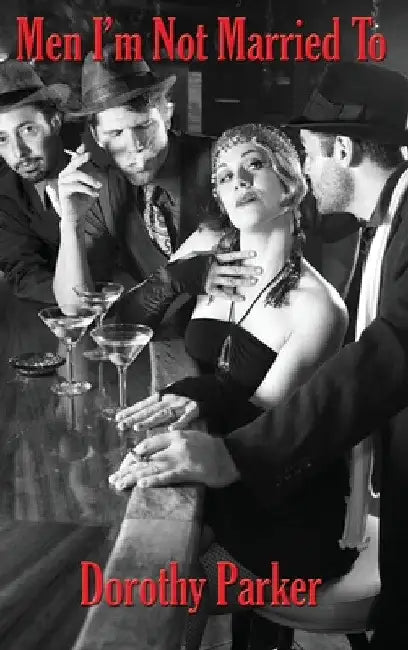 Men I'm Not Married To by Dorothy Parker