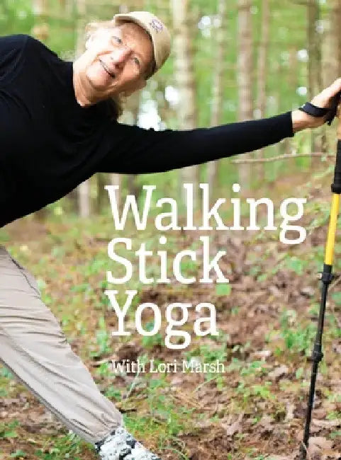 Walking Stick Yoga: Danda Pada Yoga or "The Path of the Staff" by Ph. D. Lori Marsh