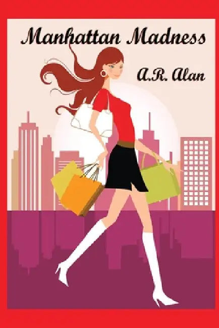 Manhattan Madness by A. R. Alan