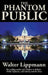 The Phantom Public by Walter Lippmann