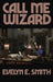 Call Me Wizard by Evelyn E. Smith