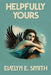 Helpfully Yours by Evelyn E. Smith