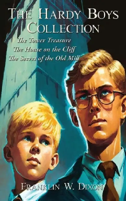 The Hardy Boys Collection: The Tower Treasure The House on the Cliff The Secret of the Old Mill by Franklin W. Dixon