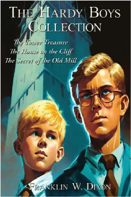 The Hardy Boys Collection: The Tower Treasure The House on the Cliff The Secret of the Old Mill by Dixon, Franklin W.