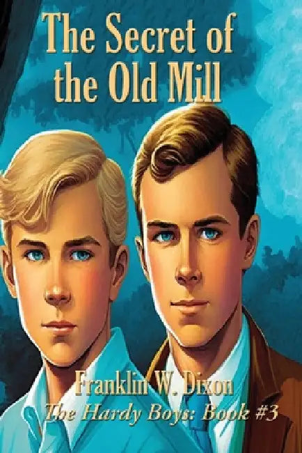 The Secret of the Old Mill by Franklin W. Dixon