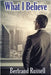 What I Believe by Russell, Bertrand