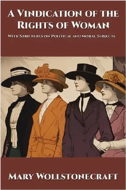 A Vindication of the Rights of Woman: With Strictures on Political and Moral Subjects by Wollstonecraft, Mary