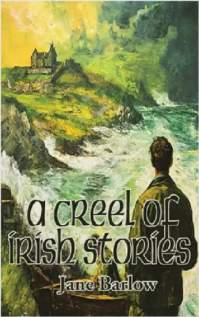 A Creel of Irish Stories by Barlow, Jane