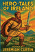 Hero-Tales of Ireland by Curtin, Jeremiah