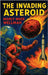 The Invading Asteroid by Wellman, Manly Wade
