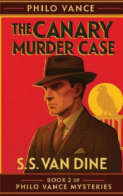 The Canary Murder Case by S. S. Van Dine