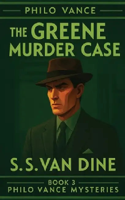 The Greene Murder Case by S. S. Van Dine