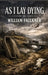 As I Lay Dying by William Faulkner