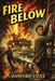 Fire Below: A Positronic Book by Dornford Yates