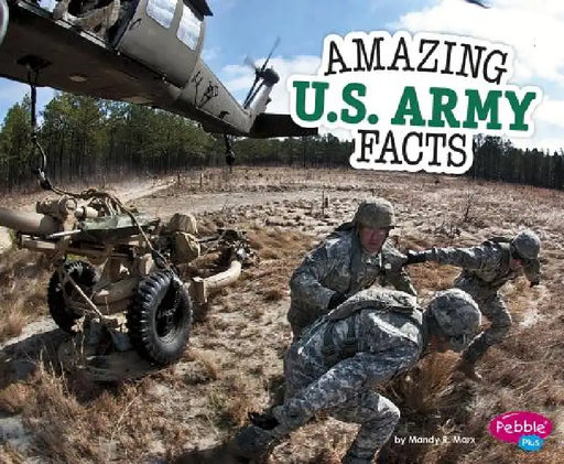 Amazing U.S. Army Facts by Mandy R. Marx