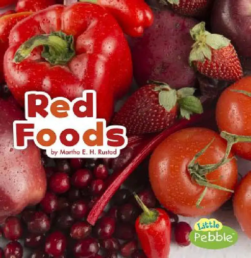 Red Foods by Martha E. H. Rustad